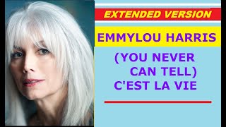 ♥ Emmylou Harris - (YOU NEVER CAN TELL) C&#39;EST LA VIE (extended version)