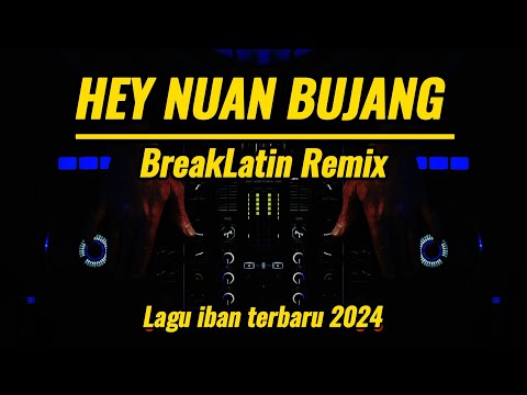 HEY NUAN BUJANG REMIX BREAKLATIN REMIX ( Lagu Iban terbaru 2024 Liscynthia Darie )
