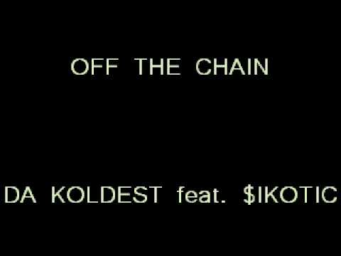 Da Koldest feat. Sikotic OFF THE CHAIN   CLEAN