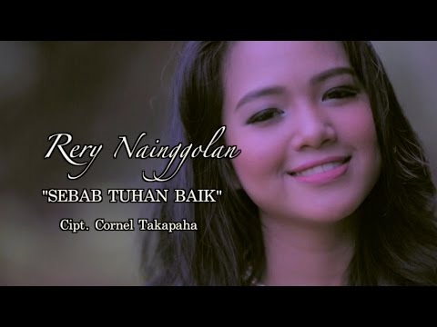 Rery Nainggolan - Sebab Tuhan Baik (Official Music Video)
