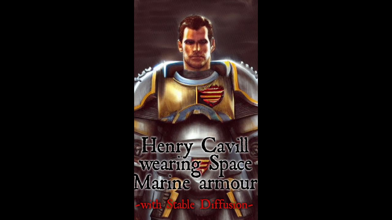 What does STABLE DIFFUSION think of HENRY CAVILL as a SPACE MARINE