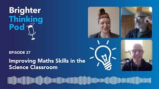 Cambridge Brighter Thinking Pod – Ep 27: Improving Maths Skills in the Science Classroom