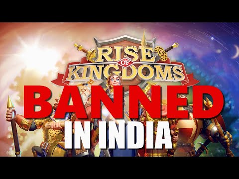 118 apps BANNED in India including Rise of Kingdoms