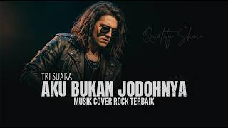 Download lagu TRI SUAKA - AKU BUKAN JODOHNYA [ MUSIK COVER ROCK TERBAIK ] BY QUALITY SHOW 🎶 mp3