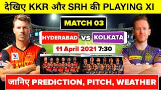 IPL 2021 Match 3- KKR vs SRH Playing 11, Pitch Report & Match Prediction | SRH vs KKR Playing 11