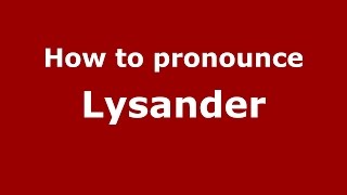 How to pronounce Lysander