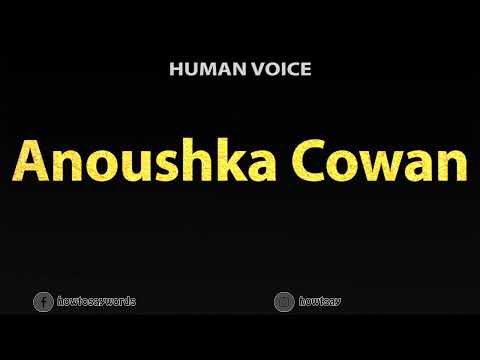 How To Pronounce Anoushka Cowan