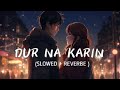 Dur Na Karin ️ Lofi Song Whatsapp Status Video Lofi Whatsappstatus Lovestatus
