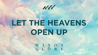 Let The Heavens Open Up - Winds of Glory | New Wine Music