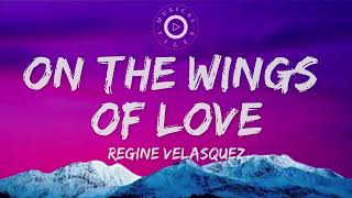 On The Wings Of Love Lyrics Video -  Regine Velasquez