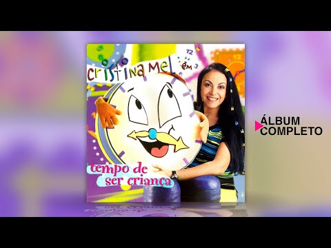 Cristina Mel - Tempo de Ser Criança (Álbum Completo)