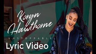 UNSTOPPABLE (Lyric  Video)  Koryn Hawthorne