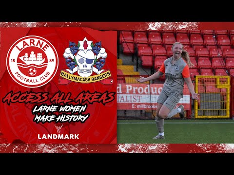 ACCESS ALL AREAS | Larne Women Make History