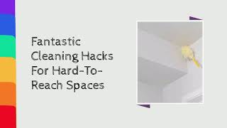 Fantastic Cleaning Hacks For Hard-To-Reach Spaces