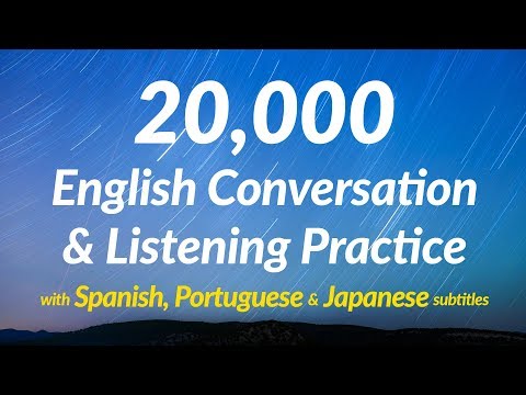 20,000 English Conversation & Listening Practice (with Spanish, Portuguese and Japanese subtitles)