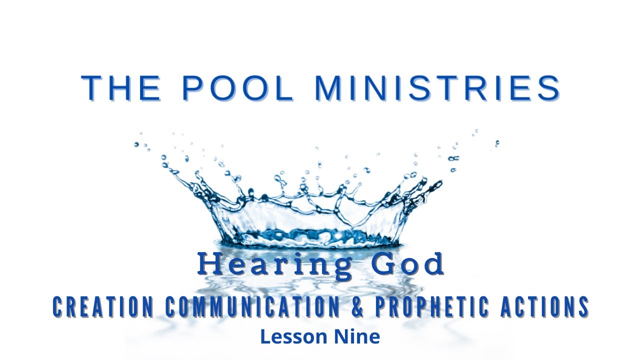 Hearing God: Creation Communication & Prophetic Actions - Lesson Nine