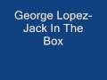 George Lopez-Jack In The Box