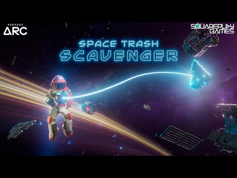  SPACE TRASH SCAVENGER - OUT NOW | Paradox Arc 