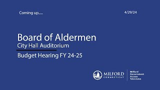 Board Of Aldermen 04/29/2024 Budget Hearing FY 24-25