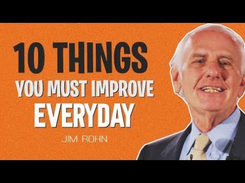 Jim Rohn Motivation - 10 10 Things You MUST Improve EVERYDAY To Get Whatever You Want (New)..