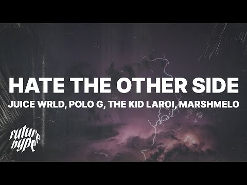 Juice WRLD - Hate The Other Side (Lyrics) ft. Marshmello, Polo G & The Kid LAROI