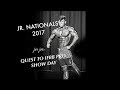 QUEST TO IFBB PRO SHOW DAY: JR NATIONALS 2017 | PREJUDGING & FINALS