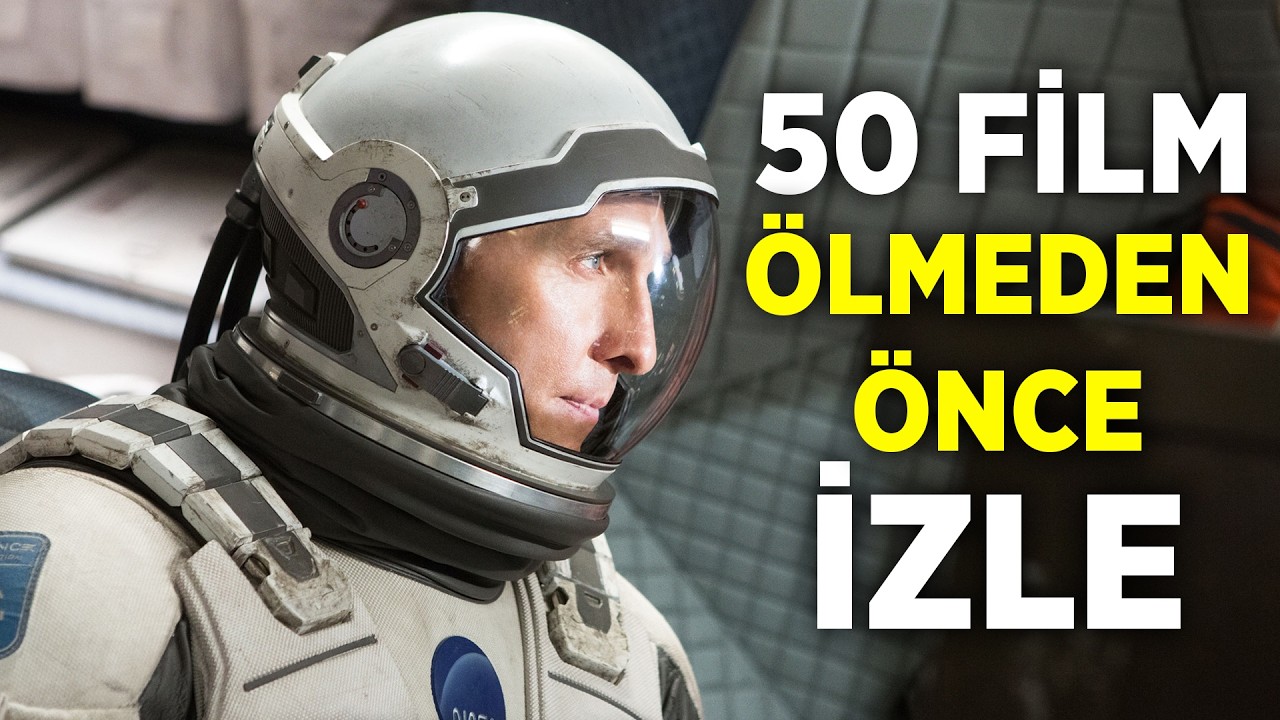 ÖLMEDEN ÖNCE İZLENECEK 50 EFSANE FİLM