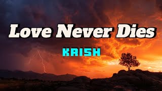 Krish - Love Never Dies 💔 (Full Lyrics)