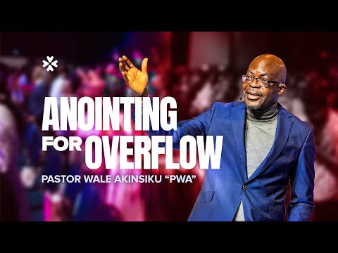 Anointing for Overflow | Pastor Wale Akinsiku “PWA” | House of Praise