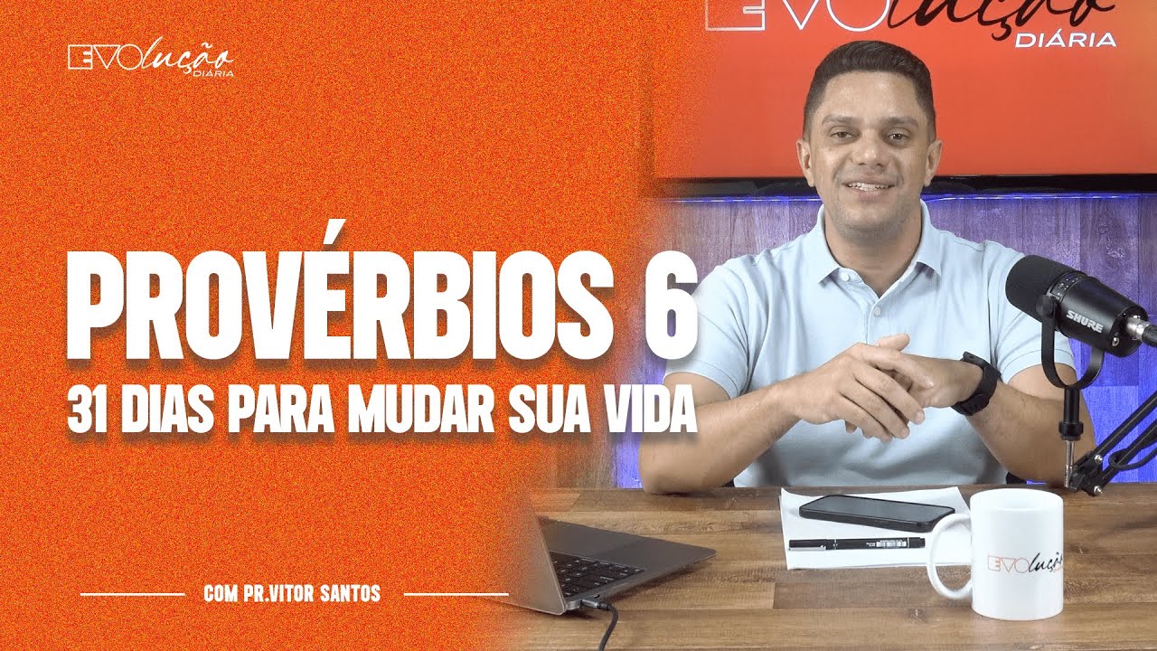 PROVÉRBIOS 6 | 31 DIAS PARA MUDAR A SUA VIDA | PR. VITOR SANTOS | EVOLUÇÃO DIÁRIA