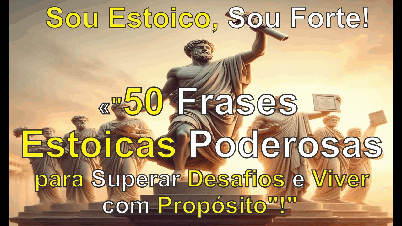 50 Frases Estoicas Poderosas para Superar Desafios e Viver com Propósito!