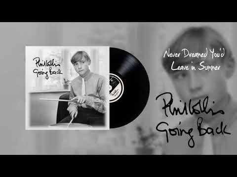 Never Dreamed Youd Leave In Summer - Phil Collins