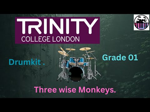 Three wise Monkeys. Trinity Music College of London Drumkit Examinations.