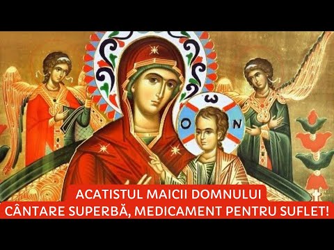 RUGACIUNE VINDECATOARE - ACATISTUL MAICII DOMNULUI VINDECATOAREA
