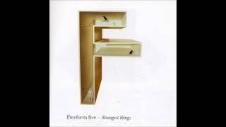 Freeform Five - Strangest Things (freeform reform)