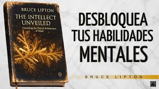 Como Desbloquear Tus Habilidades Mentales | BRUCE LIPTON | AUDIOLIBRO