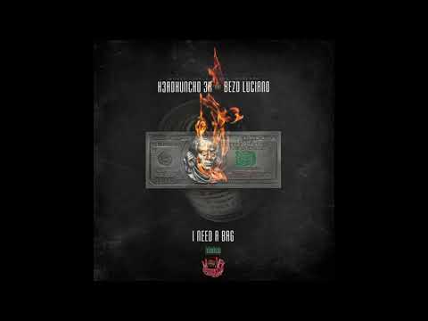 H3adhuncho3x (Feat. Bezo Luciano) I Need A Bag