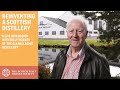 Reinventing a Scottish Distillery ft. Billy Walker
