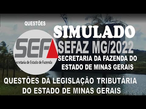 SIMULADO SEFAZ MG/2022 -SECRETARIA DA FAZENDA DE MINAS GERAIS QUESTÕES DA LEGISLAÇÃO TRIBUTÁRIA DEMG