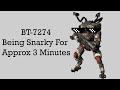 BT-7274 Being Snarky For Approximately 3 Mins