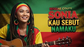 Download lagu SONIA - KAU SEBUT NAMAKU ‼️ REGGAE COVER BY BLEGA MUSIC AI  mp3