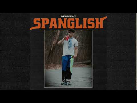 MICAH PALACE - SPANGLISH (Official Audio)