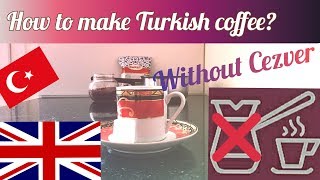 Make a Turkish coffee in 1 minute without cezver