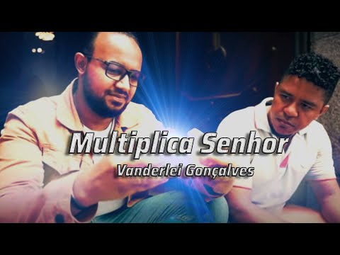 Multiplica Senhor - Vanderlei Gonçalves