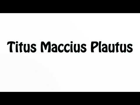 Learn How To Pronounce Titus Maccius Plautus