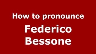 How to pronounce Federico Bessone