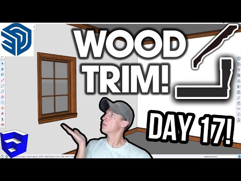 Learn SketchUp in 30 Days DAY 17 - Base and Trim!