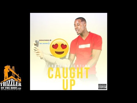 Louie Valentino - Caught Up [Thizzler.com]