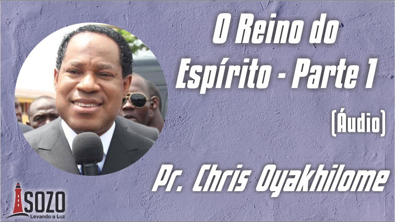 Pr. Chris Oyakhilome - O Reino do Espírito 1 (Áudio)