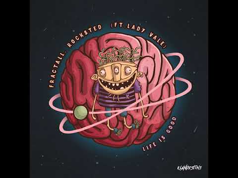 FractaLL x Rocksted - Life Is Good (Ft. Lady Vale)